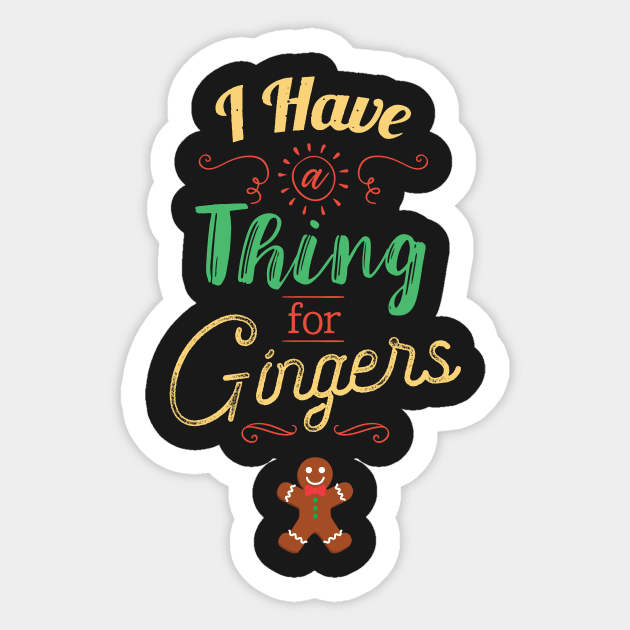 I Have A Thing For Gingers Funny Gingerbread Xmas Sticker by GDLife